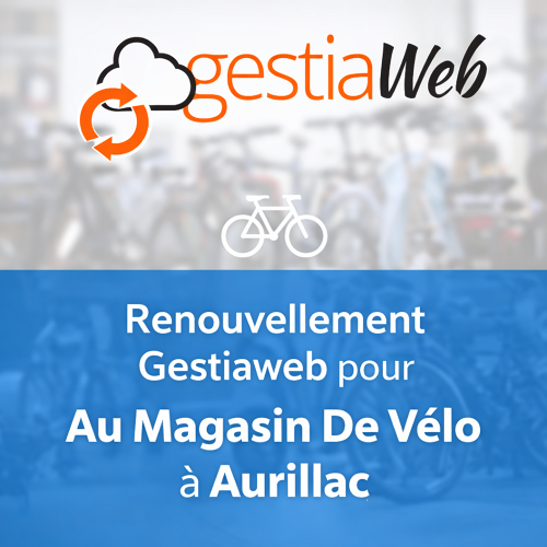 🚀 Renouvellement Gestiaweb pour Au Magasin De Vélo : un engagement durable au service des cyclistes
